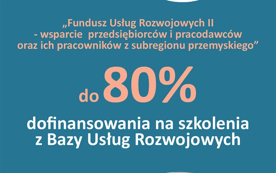 „Fundusz Usług Rozwojowych II” - dofinasowanie na szkolenia i kursy zawodowe w ramach projektu realizowanego przez Przemyską Agencję Rozwoju Regionalnego S.A.