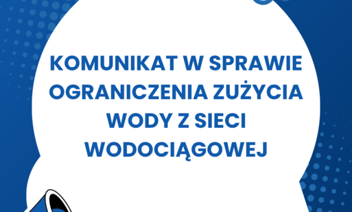 Komunikat w sprawie ograniczenia zużycia wody z sieci wodociągowej